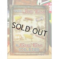 釣りグッズ・インテリア【アメリカンブリキ看板】THE JIG 'EM &GIG' EM CLUB（ジグイーエム＆ジグイーエムクラブ）　品番：BS009